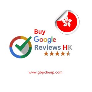 Buy Google Reviews Hong Kong