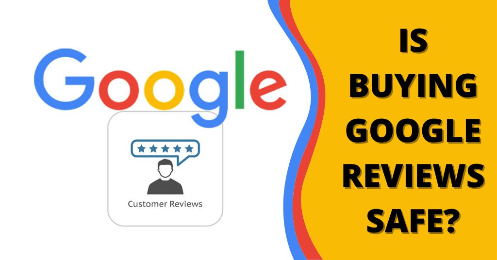Is Buying Google Reviews Safe 2 is buying google reviews safe