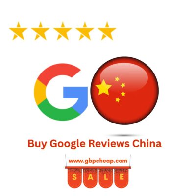 Buy Google Reviews China