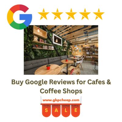 Buy Google Reviews for Cafes & Coffee Shops