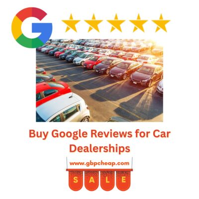 Buy Google Reviews for Car Dealerships