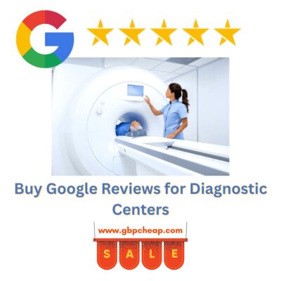Buy Google Reviews for Diagnostic Centers