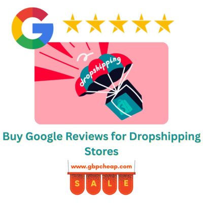 Buy Google Reviews for Dropshipping Stores