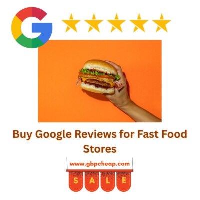 Buy Google Reviews for Fast Food Stores