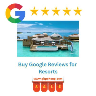 Buy Google Reviews for Resorts