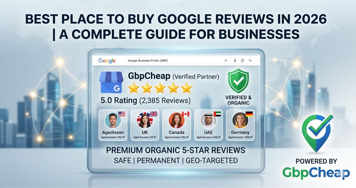 Best Place to Buy Google Reviews in 2026: A Complete Guide for Businesses 1 Best place to buy Google reviews in 2026 featured image showing GbpCheap verified 5-star ratings and geo-targeted organic review profiles.